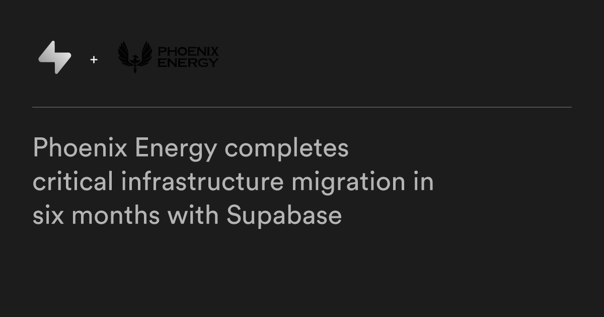 Phoenix Energy | Supabase Customer Stories