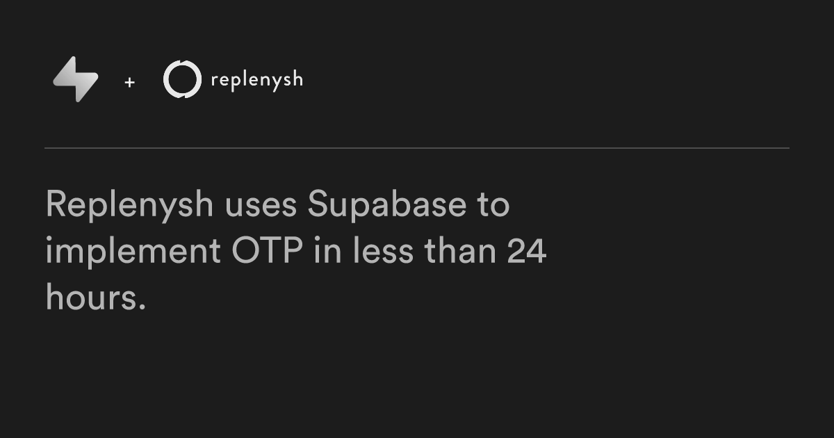Replenysh使用Supabase在24小时内实现短信一次性密码（OTP）认证